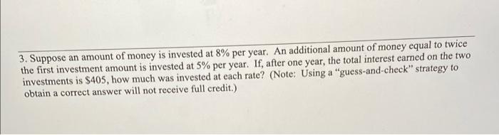 3 Suppose An Amount Of Money Is Invested At 8 Per Year An Additional Amount Of Money Equal To Twice The First Investm 1