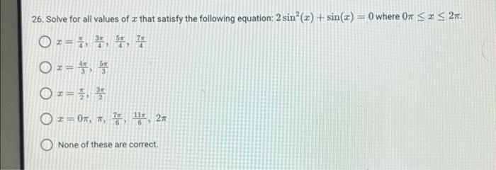 50 26 Solve For All Values Of X That Satisfy The Following Equation 2 Sin X Sin X 0 Where Ox 5 5 27 O2 1 Ss 1