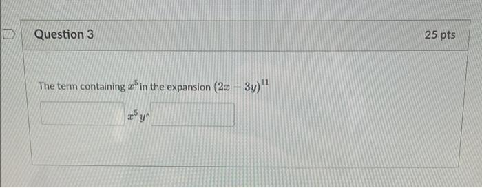 Question 3 25 Pts The Term Containing So In The Expansion 2x 3y 5 Zo Ya Y 1