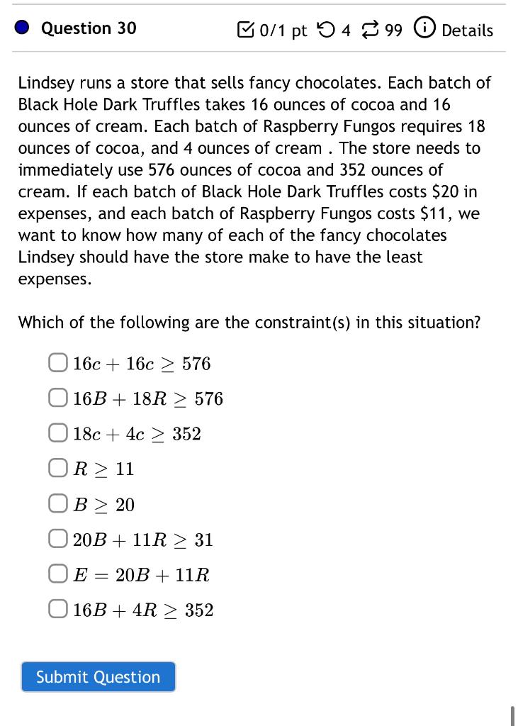 Question 30 U0 1 Pt 5 4 99 Details Lindsey Runs A Store That Sells Fancy Chocolates Each Batch Of Black Hole Dark Truff 1
