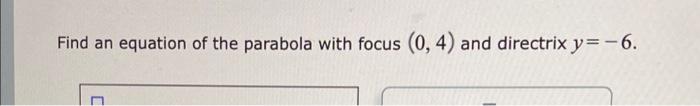 Find An Equation Of The Parabola With Vertex 1 1 And Directrix X 4 Find An Equation Of The Parabola With Focus 2
