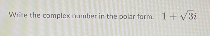 Write The Complex Number In The Polar Form 1 V3i 1