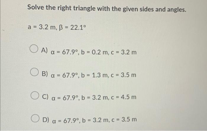 Solve The Right Triangle With The Given Sides And Angles A 3 2 M Ss 22 1 O A A 67 9 B 0 2 M C 3 2 M 1