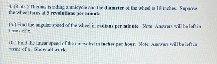 4 8 Pts Thomas Is Riding A Unicycle And The Diameter Of The Wheel Is 18 Inches Suppose The Wheel Turns At 5 Revolut 1