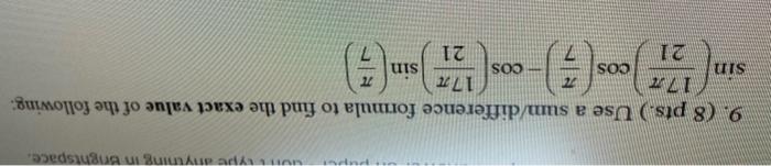 Unye Vyung In Rightspace 9 8 Pts Use A Sum Difference Formula To Find The Exact Value Of The Following 170 Sin Cos 1