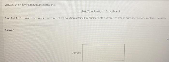 Consider The Following Parametric Equations Cos I And Y 2cosco 5 Step 2 Of 2 Determine The Domain And Ra 1
