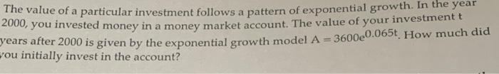 The Value Of A Particular Investment Follows A Pattern Of Exponential Growth In The Year 2000 You Invested Money In A 1