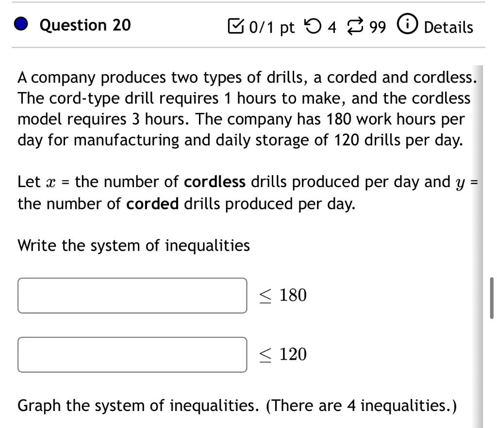 Question 20 B0 1 Pt 34 99 Details A Company Produces Two Types Of Drills A Corded And Cordless The Cord Type Drill Req 1