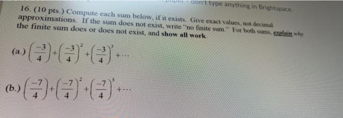 Don T Type Anything In Brightspace 16 10 Pts Compute Each Sum Below If It Exists Give Exact Values Not Decimal Ap 1