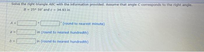 Solve The Right Triangle Abc With The Information Provided Assume That Angle C Corresponds To The Right Angle B 25 1