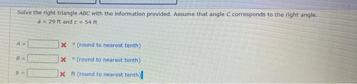 Solve The Right Triangle Abc With The Information Provided Assume That Angle C Corresponds To The Right Angle A 29 Ft 1
