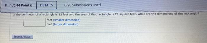 8 10 44 Points Details 0 20 Submissions Used If The Perimeter Of A Rectangle Is 22 Feet And The Area Of That Rectang 1