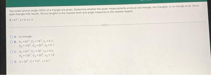 Two Sides And An Angle Ssa Of A Triangle Are Given Determine Whether The Given Measurements Produce One Triangle Two 1