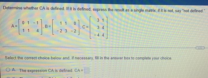 Determine Whether Ca Is Defined If It Is Defined Express The Result As A Single Matrix If It Is Not Say Not Defined 1