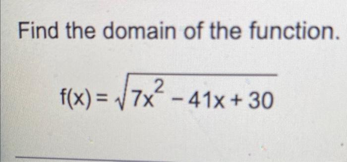 Find The Domain Of The Function F X V7x 41x 30 7x 2 1