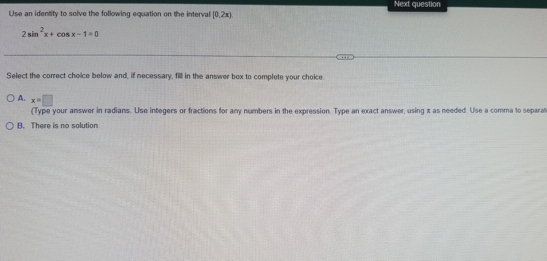 Next Question Use An Identity To Solve The Following Equation On The Interval 0 21 2 Sin X Cos X 1 0 Select The C 1