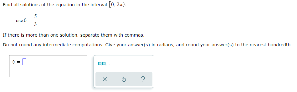 Find All Solutions Of The Equation In The Interval 0 21 Csc 5 3 If There Is More Than One Solution Separate Them Wi 1