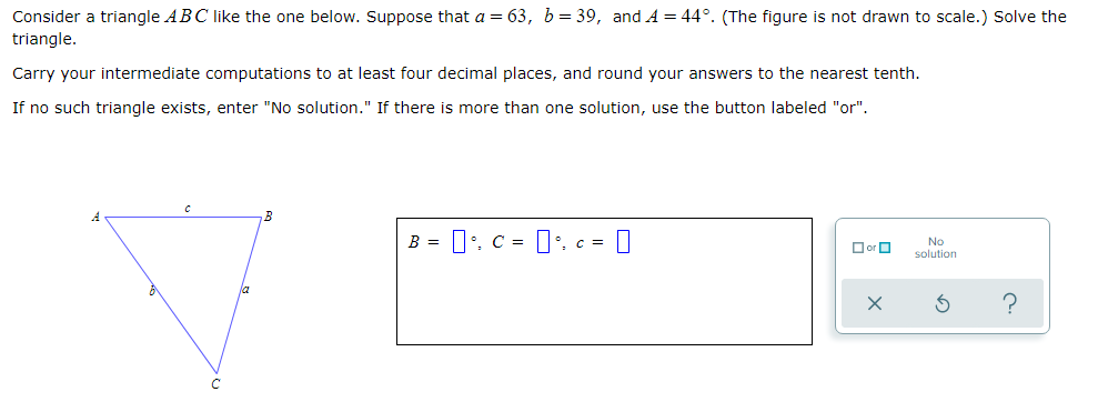 Consider A Triangle Abc Like The One Below Suppose That A 63 B 39 And A 44o The Figure Is Not Drawn To Scale 1