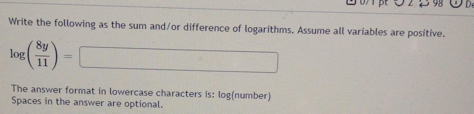 Pt O De Write The Following As The Sum And Or Difference Of Logarithms Assume All Variables Are Positive 8y Log 11 The 1