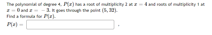 The Polynomial Of Degree 4 P 2 Has A Root Of Multiplicity 2 At X 4 And Roots Of Multiplicity 1 At I 0 And 2 3 It G 1