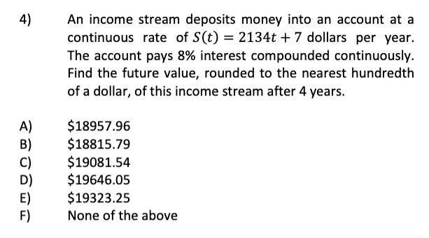 4 An Income Stream Deposits Money Into An Account At A Continuous Rate Of S T 2134t 7 Dollars Per Year The Accoun 1