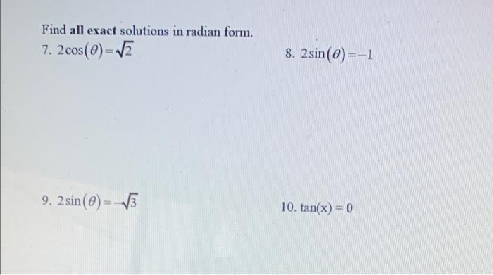 Find All Exact Solutions In Radian Form 7 2cos 0 2 8 2 Sin 0 1 9 2 Sin C 13 10 Tan X 0 1