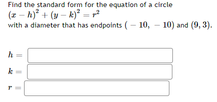 Find The Standard Form For The Equation Of A Circle X H Y K P2 With A Diameter That Has Endpoints 10 1 1