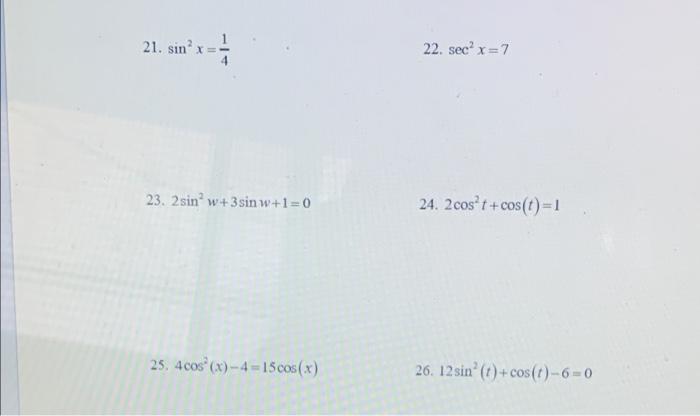 21 Sing 22 Secx 7 23 2 Sin 3sin W 1 0 24 2 Cost Cost 1 25 4 Cos X 4 15cos X 26 12 Sino 1 Cos T 6 0 1