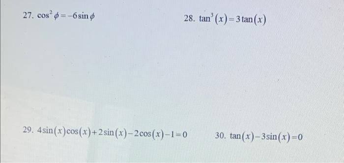 27 Cos 6 Sin 28 Tan X 3 Tan X 29 4sin X Cos X 2 Sin X 2 Cos X 1 0 30 Tan X 3 Sin X 0 Find All Soluti 1