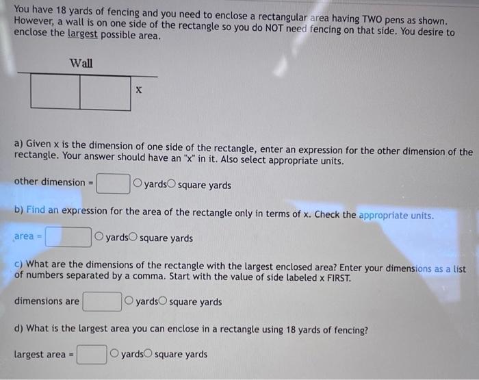 You Have 18 Yards Of Fencing And You Need To Enclose A Rectangular Area Having Two Pens As Shown However A Wall Is On 1