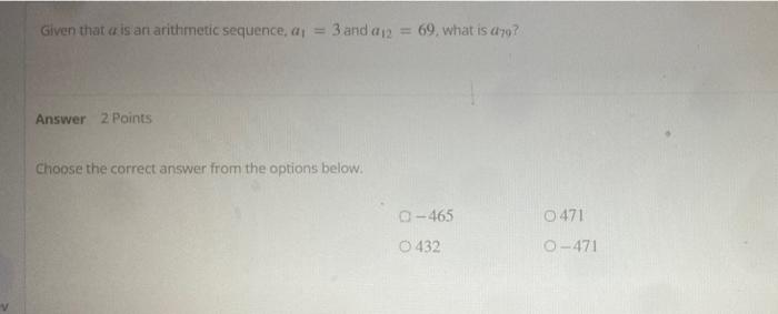 Given That A Is An Arithmetic Sequence Ai 3 And 12 69 What Is 70 Answer 2 Points Choose The Correct Answer From T 1