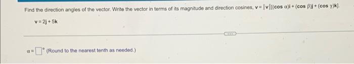 Find The Direction Angles Of The Vector Write The Vector In Terms Of Its Magnitude And Direction Cosines V Lvl Cos 1