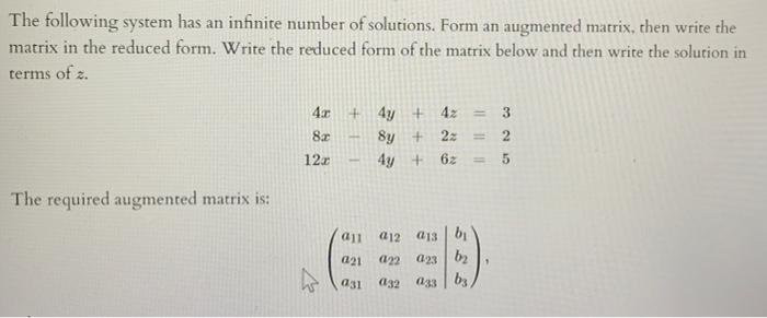 The Following System Has An Infinite Number Of Solutions Form An Augmented Matrix Then Write The Matrix In The Reduced 1