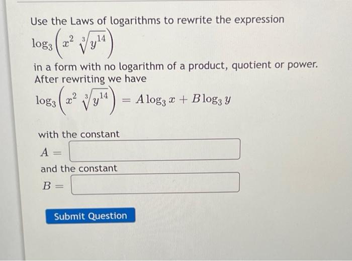 Use The Laws Of Logarithms To Rewrite The Expression Log Vy 22 In A Form With No Logarithm Of A Product Quotien 1