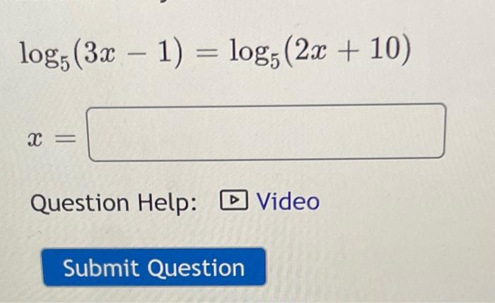 Log 3x 1 Log 2x 10 X Question Help D Video Submit Question 1