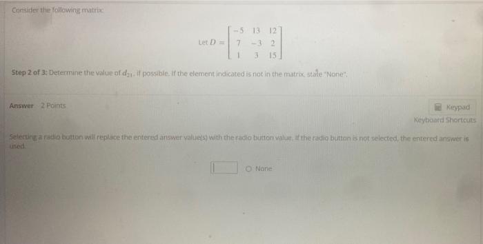 Consider The Following Matrix Let D 5 13 12 7 32 3 15 Step 1 Of 3 Determine The Order Of D Answer How To Enter You 2