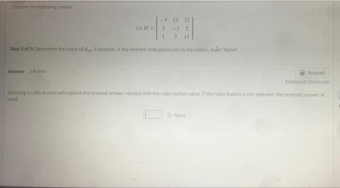 Consider The Following Matrix Let D 5 13 12 7 32 3 15 Step 1 Of 3 Determine The Order Of D Answer How To Enter You 3
