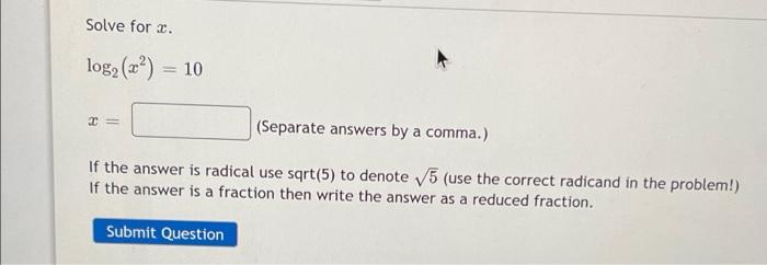 Solve For 2 Log2 2 10 2 Separate Answers By A Comma If The Answer Is Radical Use Sqrt 5 To Denote 5 Use The 1