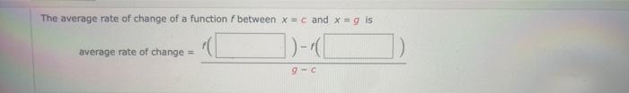 The Average Rate Of Change Of A Function Between X C And X G Is Average Rate Of Change 9 1