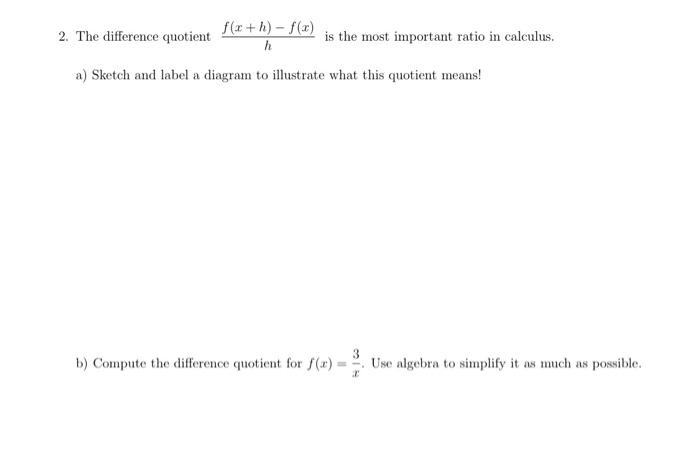 2 The Difference Quotient F X H F X H Is The Most Important Ratio In Calculus A Sketch And Label A Diagram To Ill 1