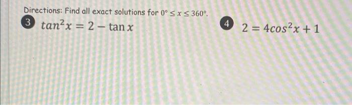 Directions Find All Exact Solutions For 0 Sxs 360 3 Tan X 2 Tan X 4 2 4cos X 1 1