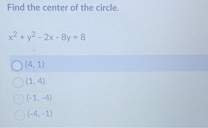 Find The Center Of The Circle X2 Y2 2x 8y 8 O 4 1 1 4 0 1 4 4 1 1
