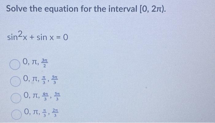 Solve The Equation For The Interval 0 21 Sin2x Sin X 0 0 1 313 0 1 2 0 1 5 0 1 45 5 0 1 5 215 3 1