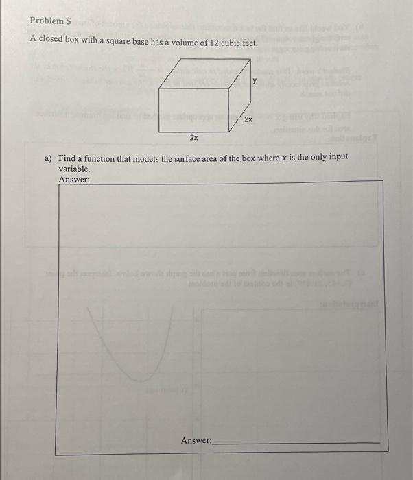 Problem 5 A Closed Box With A Square Base Has A Volume Of 12 Cubic Feet 2x 2x Surface Area Of The Box Where X Is The On 1