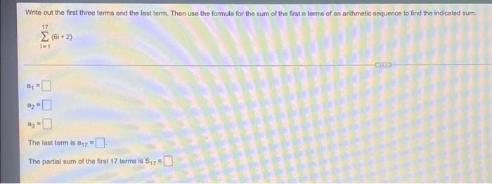 Write Out The First Three Terms And The Last Term Then Use The Formula For The Sum Of The First N Terms Of An Arithmeti 1