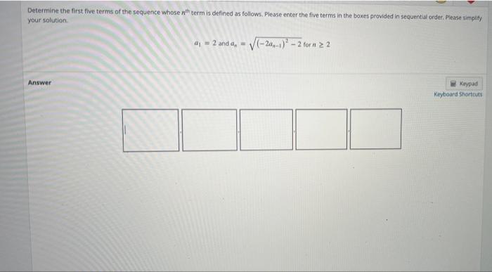 Determine The First Five Terms Of The Sequence Whose Term Is Defined As Follows Please Enter The Five Terms In The Boxe 1