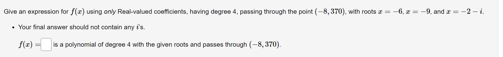 Give An Expression For F X Using Only Real Valued Coefficients Having Degree 4 Passing Through The Point 8 370 Wi 1