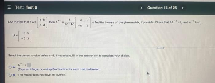 Test Test 6 Question 14 Of 26 Ab D B Use The Fact That Ifa Then A Ad Bc Cd To Find The Inverse Of The Given Matrix 1