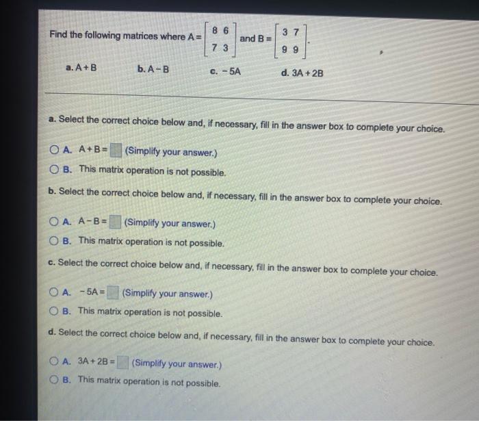 Find The Following Matrices Where A 86 And B 37 99 73 A A B B A B C 5a D 3a 2b A Select The Correct Choice Be 1