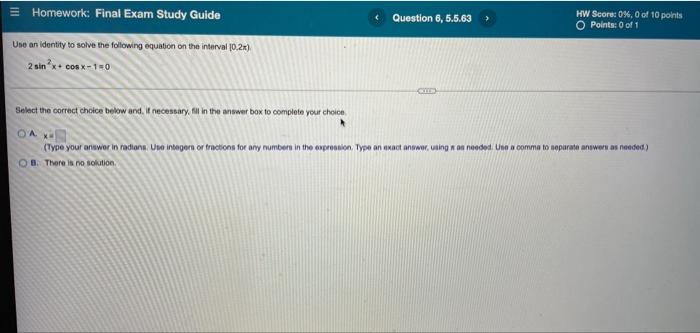 Homework Final Exam Study Guide Question 6 6 5 63 Hw Score 0 0 Of 10 Points O Points 0 Of 1 Une An Identity To Sol 1